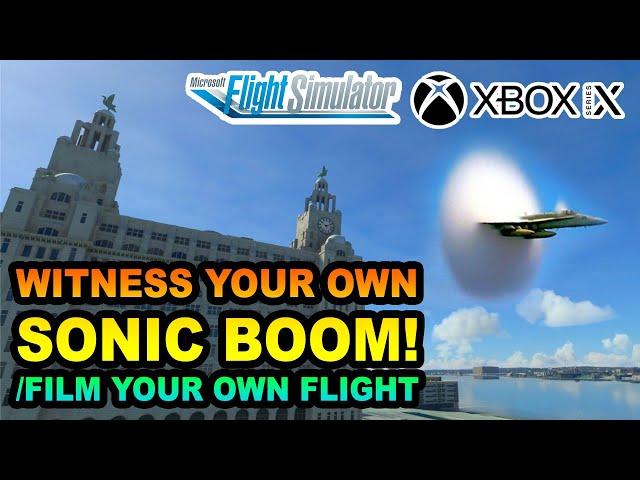 Microsoft Flight Simulator | See your own SONIC BOOM / FILM your own Flight ON XBOX