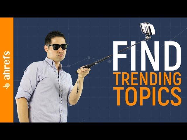 How to use Google Trends to Find Sizzling Hot Topic Ideas 