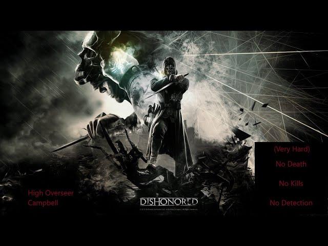 Dishonored: High Overseer Campbell, No Detection, No Kills, No Death. Low Chaos.(Very Hard)