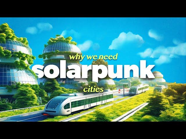 What Does a Solarpunk City Look Like?