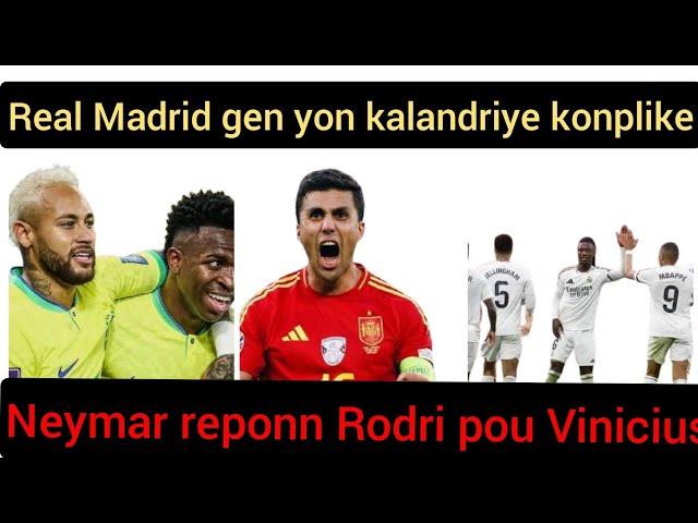 Boom| Neymar réponn Rodri pou Vinicius,Real gen yon kalandriye tèt chaje,Messi ap tounen Barcelone.