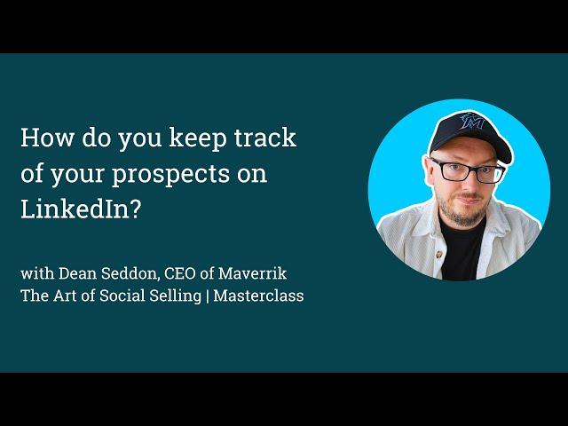 How do you keep track of your prospects on  LinkedIn?