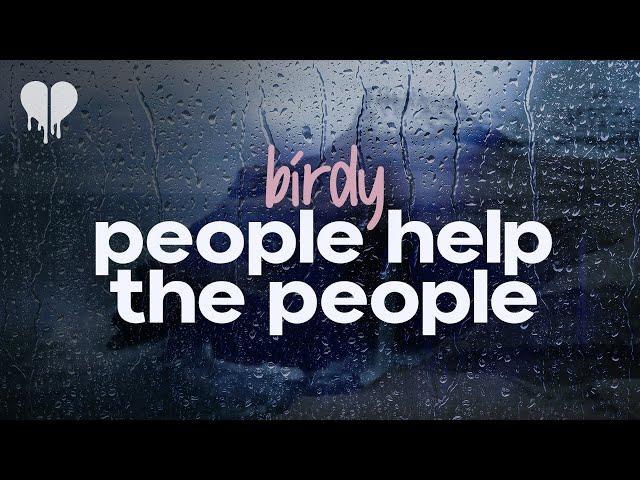 birdy - people help the people (lyrics)