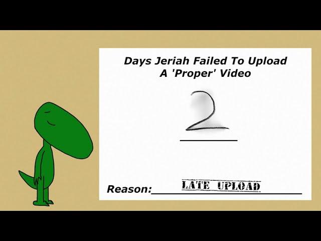 Days Jeriah Failed To Upload A 'Proper' Video: 2