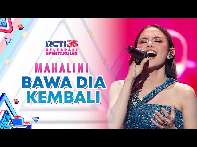 Mahalini - Bawa Dia Kembali | SELEBRASI SPEKTAKULER RCTI 35