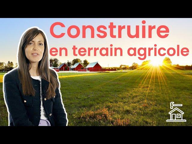 CONSTRUIRE en TERRAIN AGRICOLE, avec Me Sophie Marques