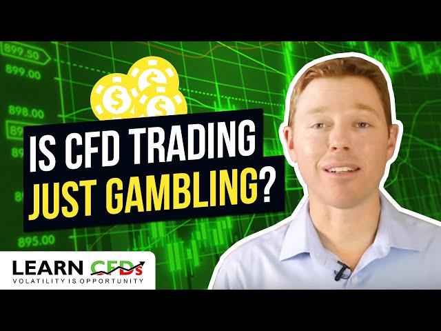 Is CFD Trading Gambling And Will I Lose My Money?