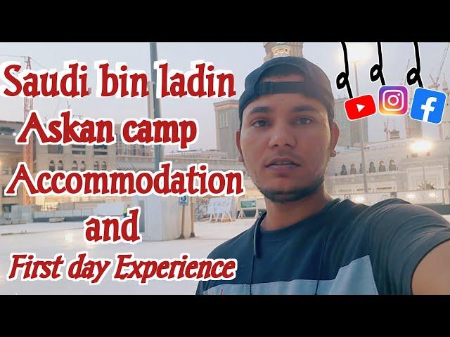 Saudi Bin Ladin Askan Camp, Accomodation, Transports, offices, First Day Experiance ABCD camp