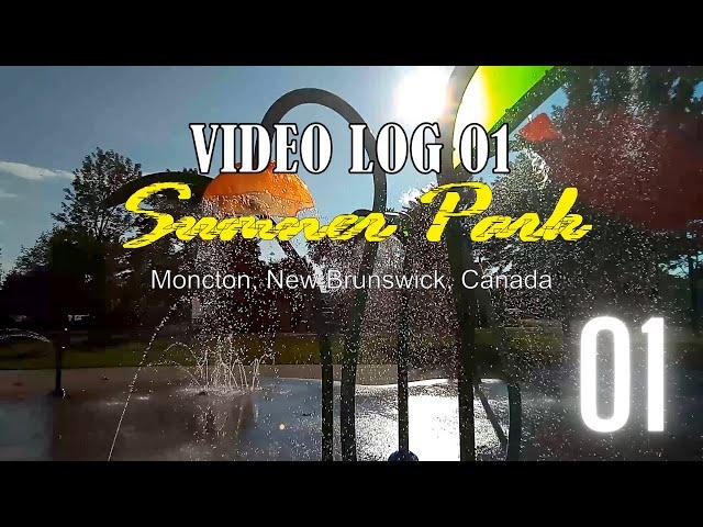 SLICE OF LIFE 01│TOUR OF SUMNER PARK │MONCTON, NEW BRUNSWICK, CANADA