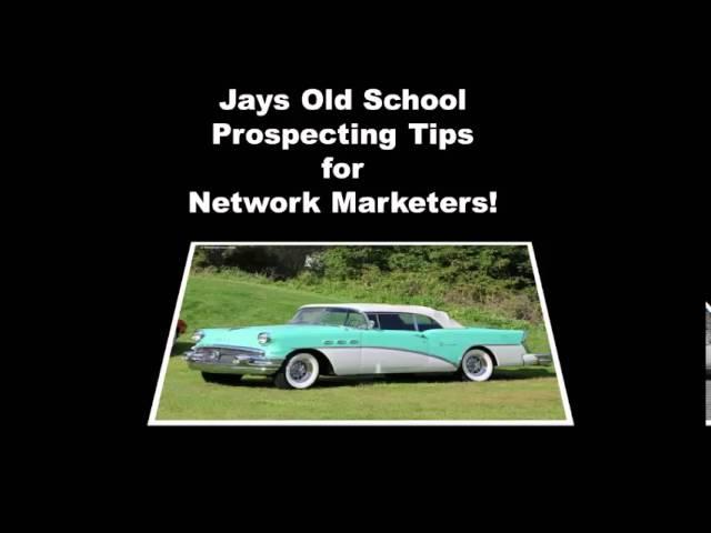 Jays Old School Prospecting Tips for Network Marketers!