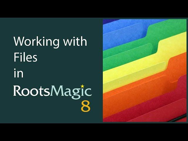 Working with Files in RootsMagic 8