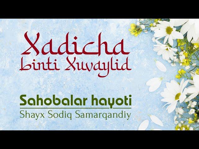 Xadicha binti Xuvaylid | 1 | Sahobalar hayoti