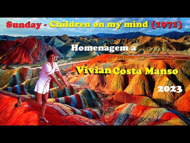 Sunday – Children of My Mind (1971) - Homenagem a Vivian (2023)