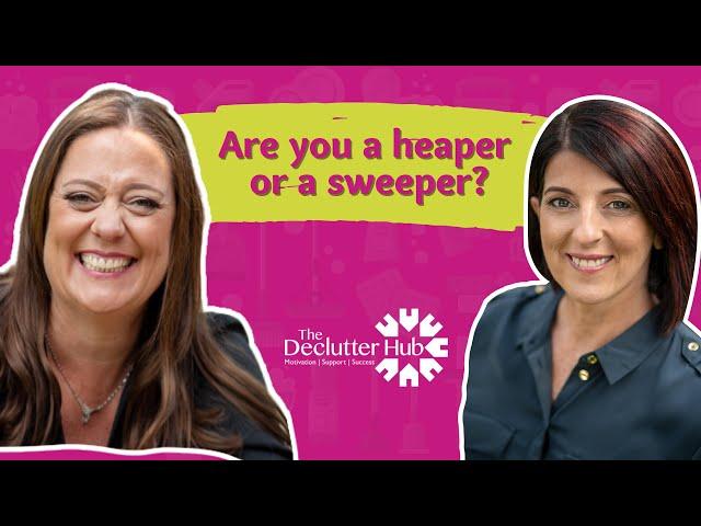 Are you a heaper or a sweeper | E205