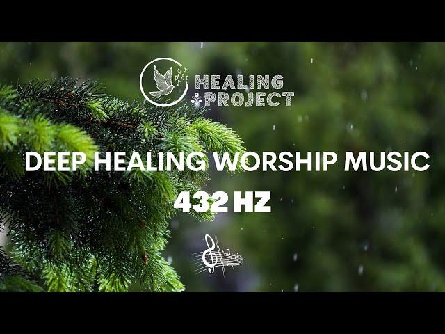 DEEP HEALING WORSHIP MUSIC | 432hz Healing Music Relaxing Music | Healing Project Music