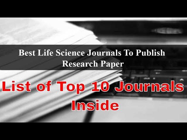 Best Life Science Journals To Publish Your Research Paper