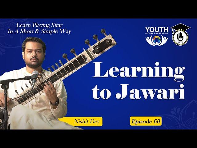 Episode 60 : Learning to Jawari || Learn Playing Sitar In A Short & Simple Way | Sitar Gurukul