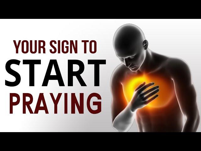 THIS IS YOUR SIGN TO START PRAYING