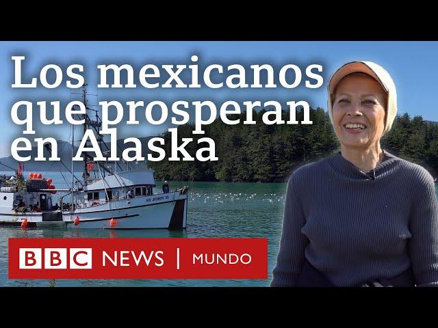 Los mexicanos que hacen prosperar la economía de Alaska (y consiguen una pequeña fortuna)