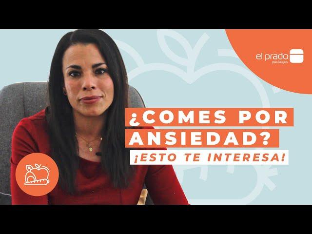 ¿Qué es la ansiedad por la comida? ¿Cómo evitar la ansiedad por comer?