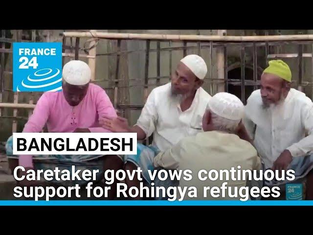 Bangladesh caretaker govt vows continuous support for Rohingya refugees • FRANCE 24 English