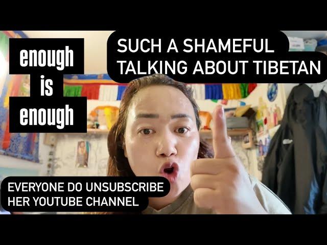 I STAND FOR TIBETAN. ITS TIME TO UNSUBSCRIBE HER BOTH YOUTUBE CHANNEL. ENOUGH IS ENOUGH. #tibetan