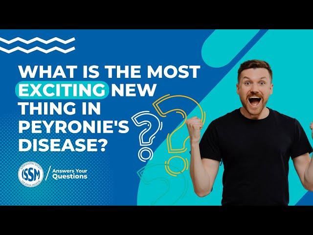 What is the most exciting new thing in Peyronie's disease?