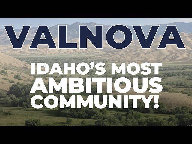 VALNOVA | Moving to Idaho's most ambitious community!