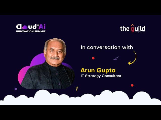 Enabling Digital Transformation with AI and Technology: Arun Gupta, Independent Strategy Consultant