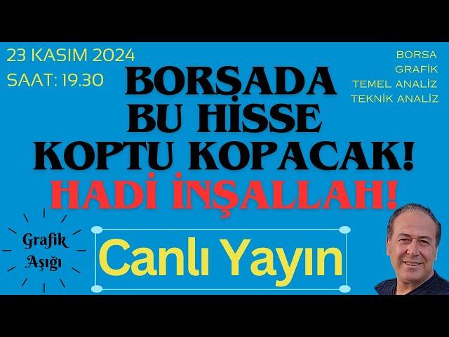 BORDASA BU HİSSE KOPTU KOPACAK, HADİ İNŞALLAH! CANLI YAYIN - 23 KASIM 2024