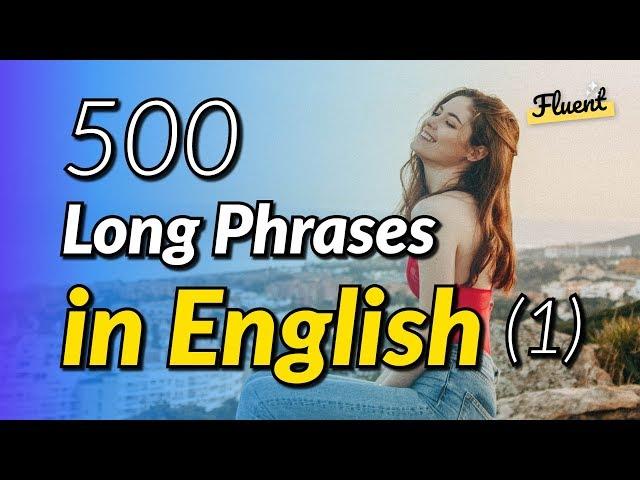 The 500 common long phrases in English - Volume 1