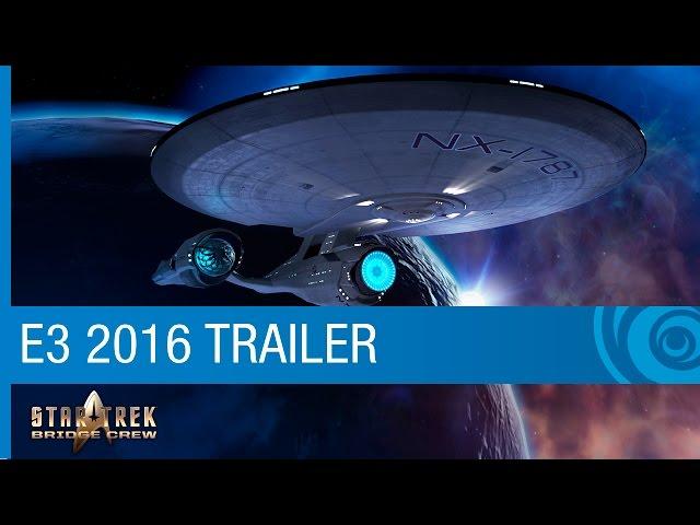 Star Trek: Bridge Crew Trailer - VR Game Reveal with Star Trek Alums - E3 2016