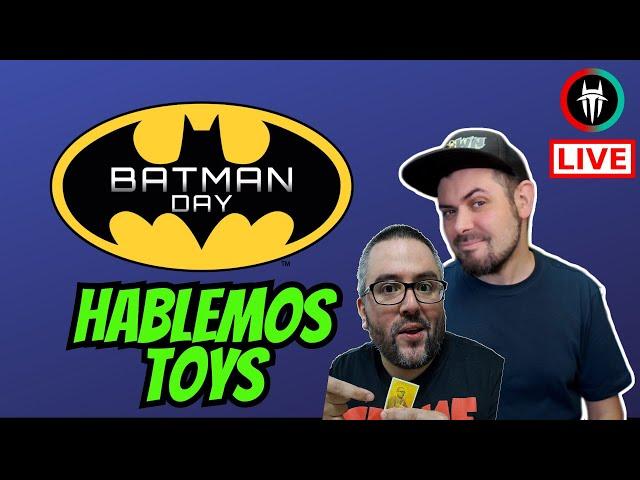 VIVO  HABLEMOS TOYS  Festejamos el BATMAN DAY 