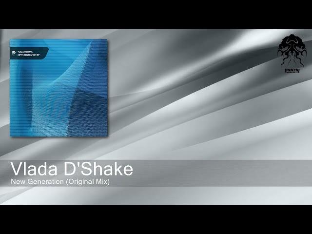 Vlada D'Shake - New Generation (Original Mix) [Bonzai Progressive]