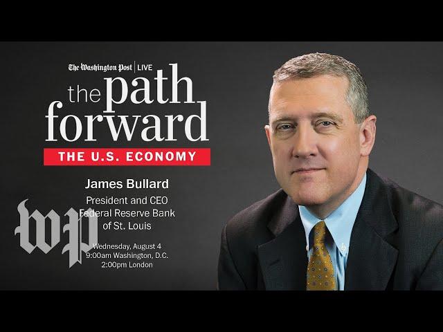 James Bullard, president and CEO of the Federal Reserve Bank of St. Louis (Full Stream 8/4)