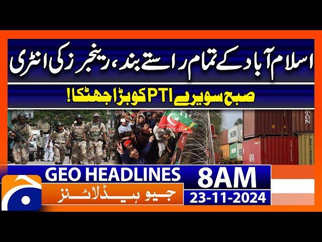 Imran Khan Final Call - 24th Nov Protest - Islamabad Closed  | Geo News 8 AM Headlines (23 Nov 2024)