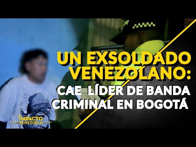 UN EXSOLDADO VENEZOLANO: cae  líder de banda criminal en Bogotá | ️ Venezuela Sin Filtro