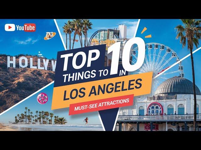 Top 10 Things to Do in Los Angeles | Must-See Attractions in LA