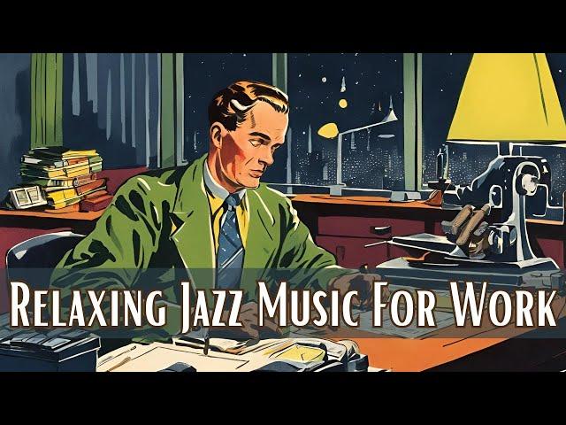 Relaxing Jazz Music For Work [Smooth Jazz, Instrumental Jazz]