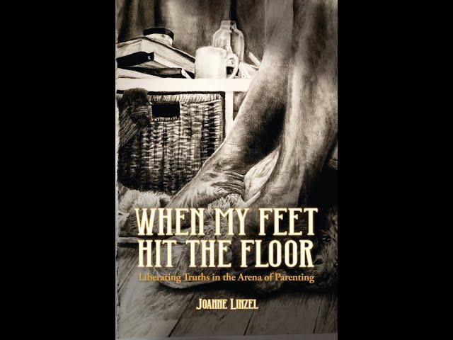 Interview with author Joanne Linzel- When my Feet Hit the Floor