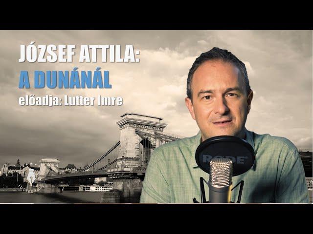 József Attila: A Dunánál - Vers mindegy kinek/Lutter Imre versfilmje