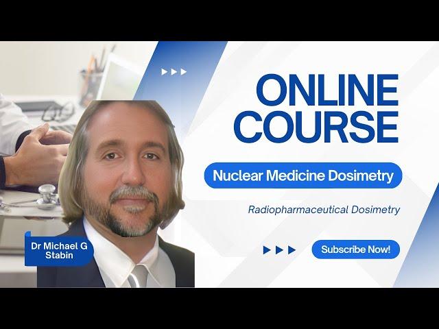 Nuclear Medicine Dose Assessment Online Course | Radiopharmaceutical Dosimetry | NM Dosimetry Course