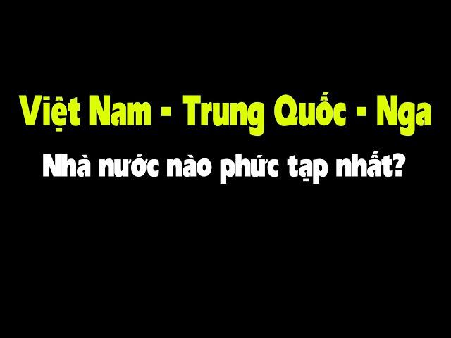 So sánh nhà nước Việt Nam - Trung Quốc - Nga