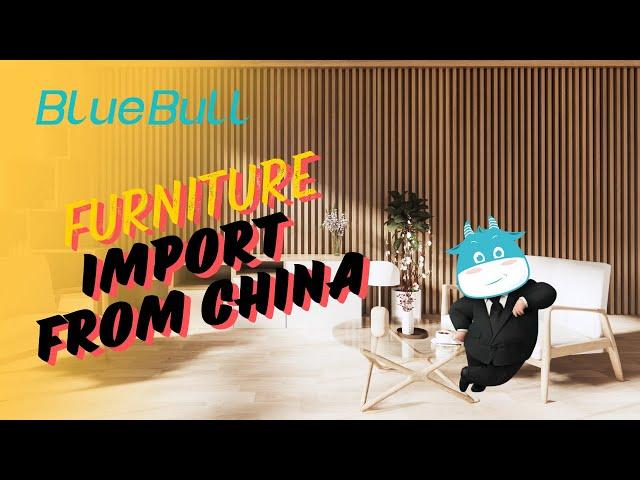 How to Import Furniture from China? #chinafurniture