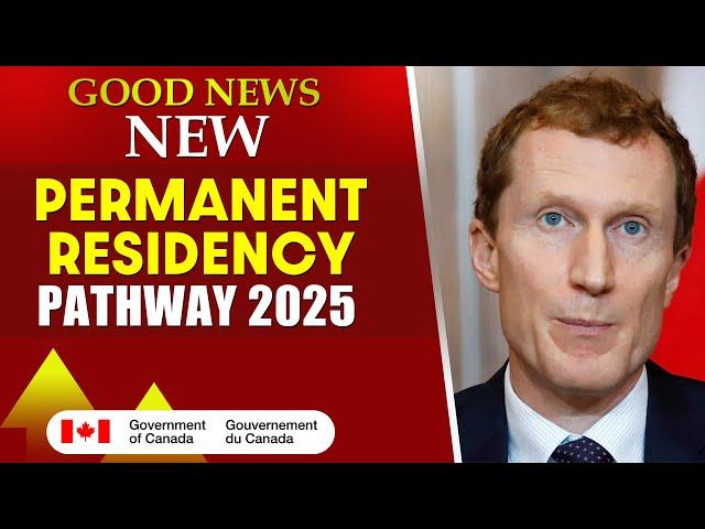 Canada Immigration 2025: New Permanent Residency Pathway | Canada PR