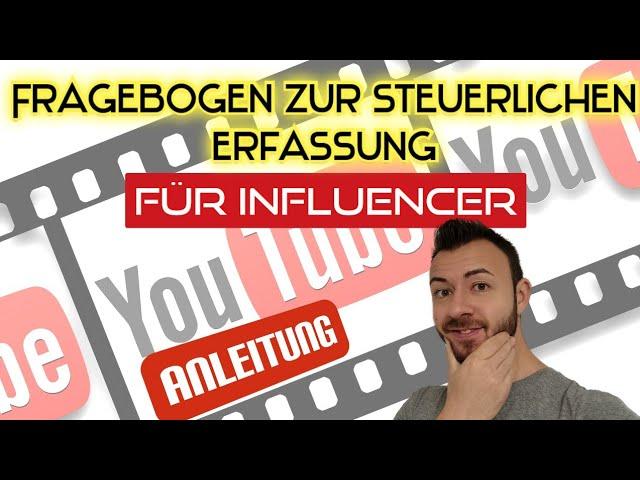 Influencer & YouTuber Anleitung: Fragebogen zur steuerlichen Erfassung (Teil 3 der Videoserie)