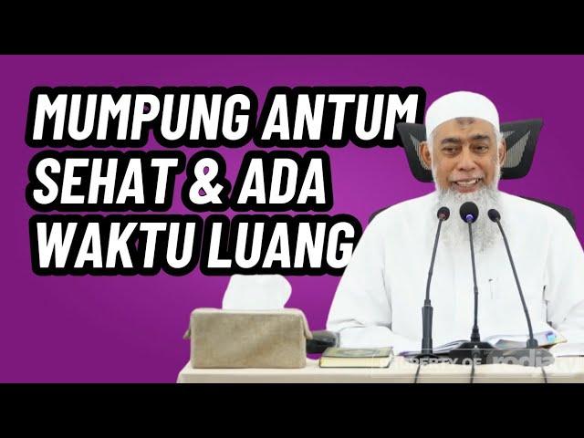 Mumpung Antum Sehat & Ada Waktu Luang | Ustadz Yazid bin Abdul Qadir Jawas