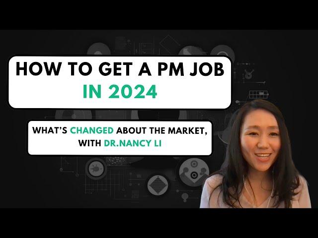 How to get a Product Management Job in 2024, with Dr. Nancy Li