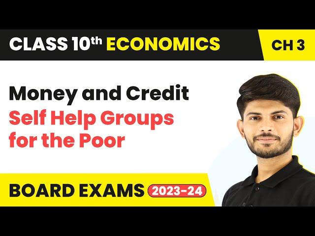 Self Help Groups for the Poor - Money and Credit | Class 10 Economics Chapter 3 | 2023-24 NCERT