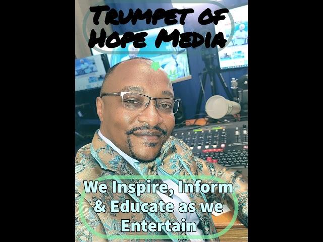 Trumpet Of Hope; We inspire, Inform, Educate and Entertain.